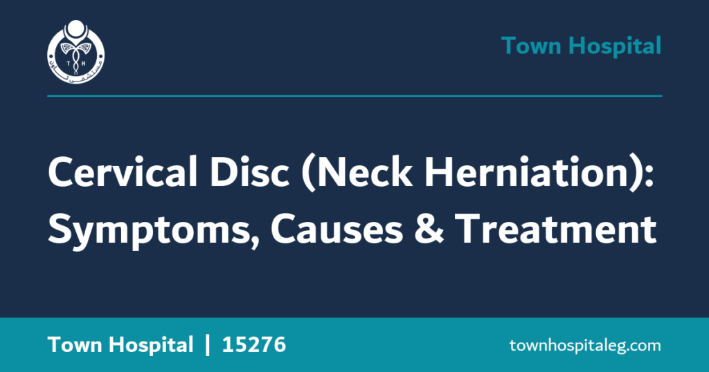 Cervical Disc (Neck Herniation): Symptoms, Causes & Treatment