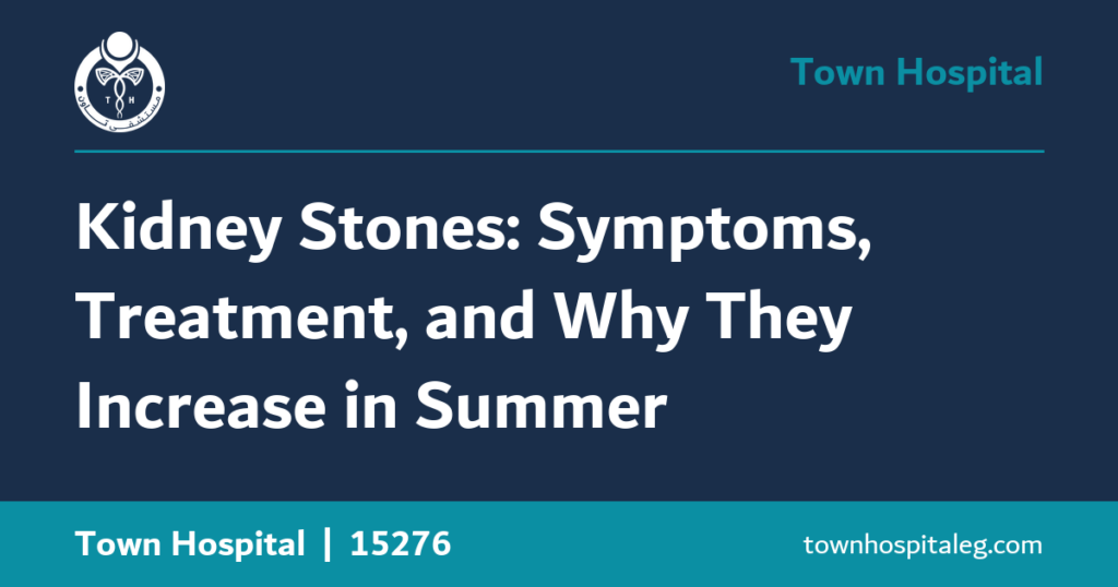 Kidney Stones: Symptoms, Treatment, and Why They Increase in Summer