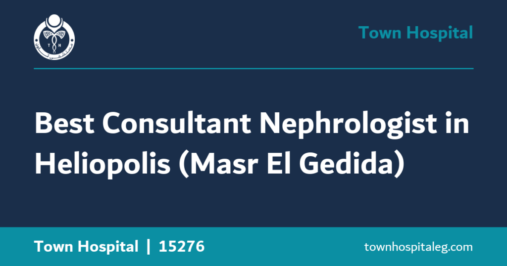 Best Consultant Nephrologist in Heliopolis (Masr El Gedida)
