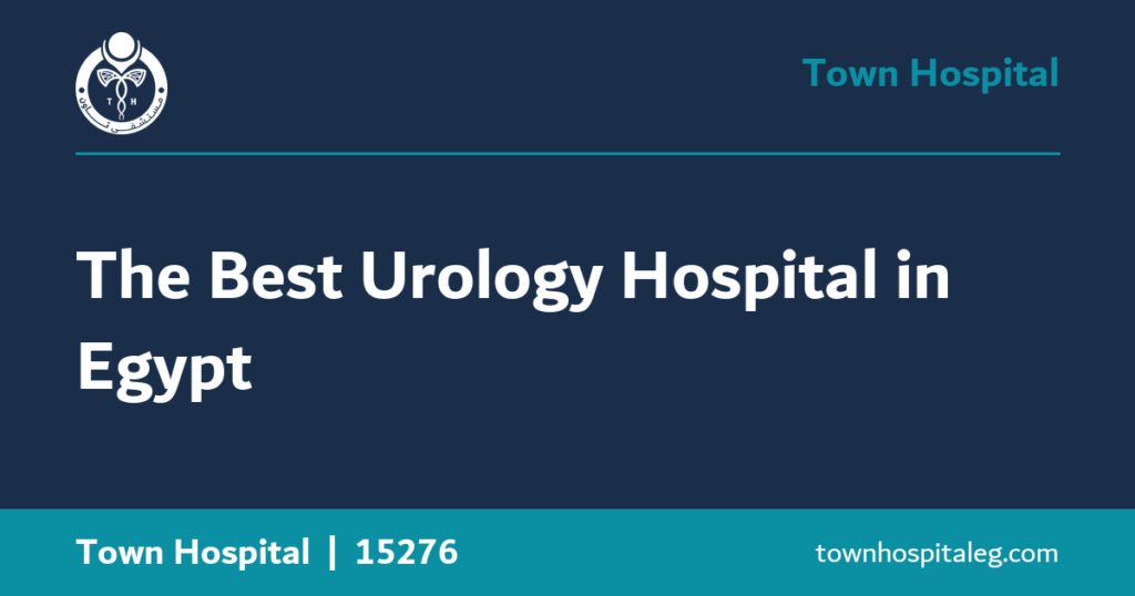 The Best Urology Hospital in Egypt
