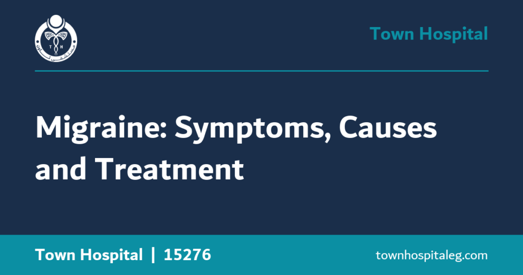 Migraine: Symptoms, Causes and Treatment