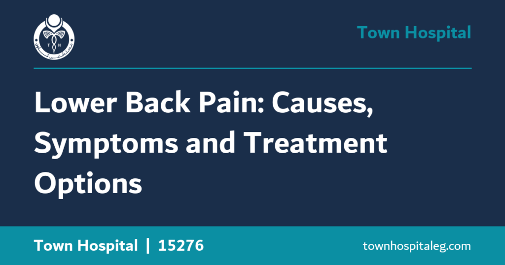 Lower Back Pain: Causes, Symptoms and Treatment Options