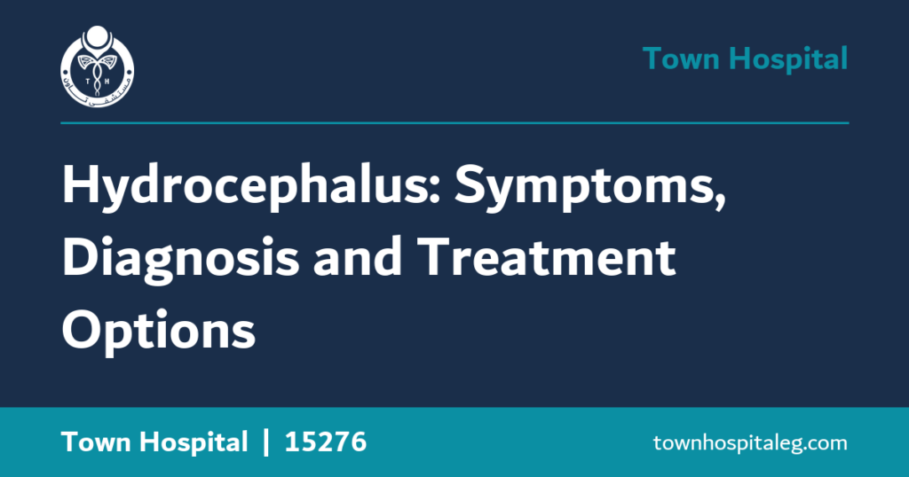 Hydrocephalus: Symptoms, Diagnosis and Treatment Options