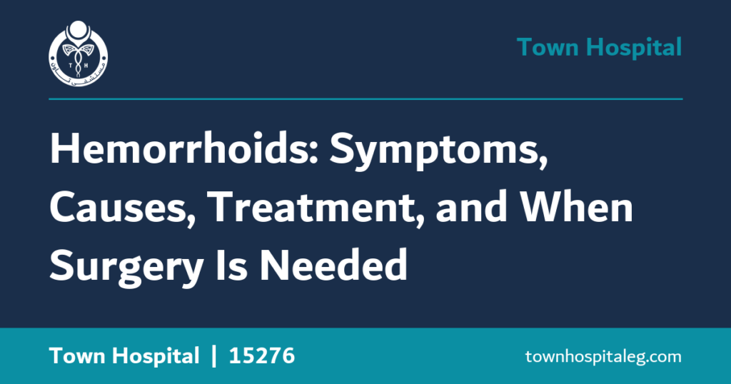 Hemorrhoids: Symptoms, Causes, Treatment, and When Surgery Is Needed