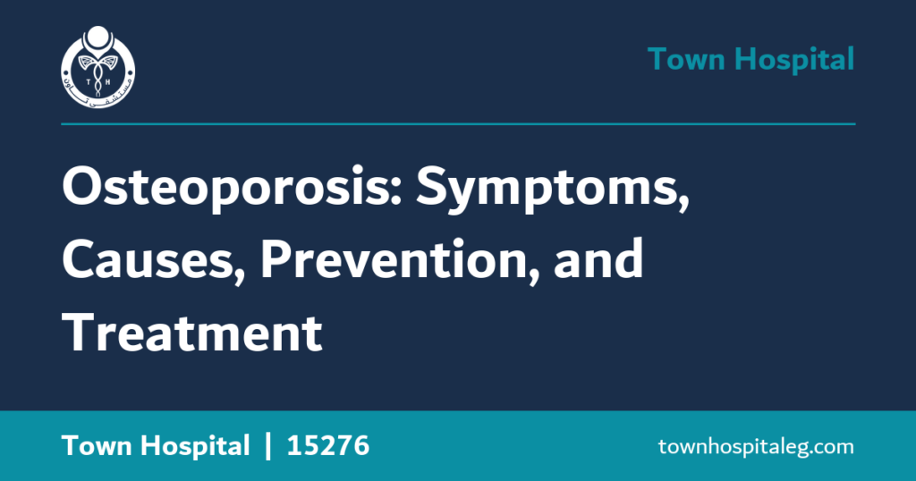 Osteoporosis: Symptoms, Causes, Prevention, and Treatment