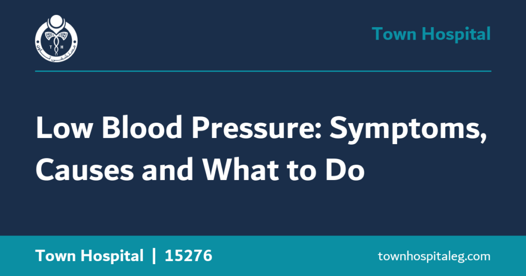 Low Blood Pressure: Symptoms, Causes and What to Do