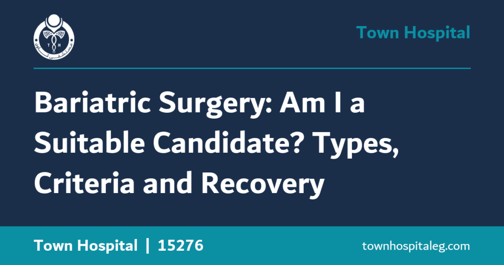 Bariatric Surgery: Am I a Suitable Candidate? Types, Criteria and Recovery