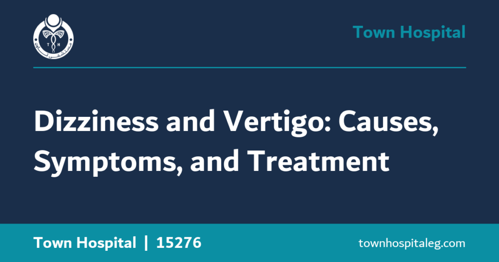 Dizziness and Vertigo: Causes, Symptoms, and Treatment