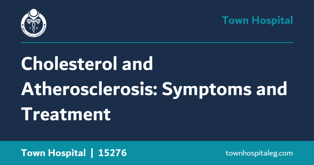 Cholesterol and Atherosclerosis: Symptoms and Treatment