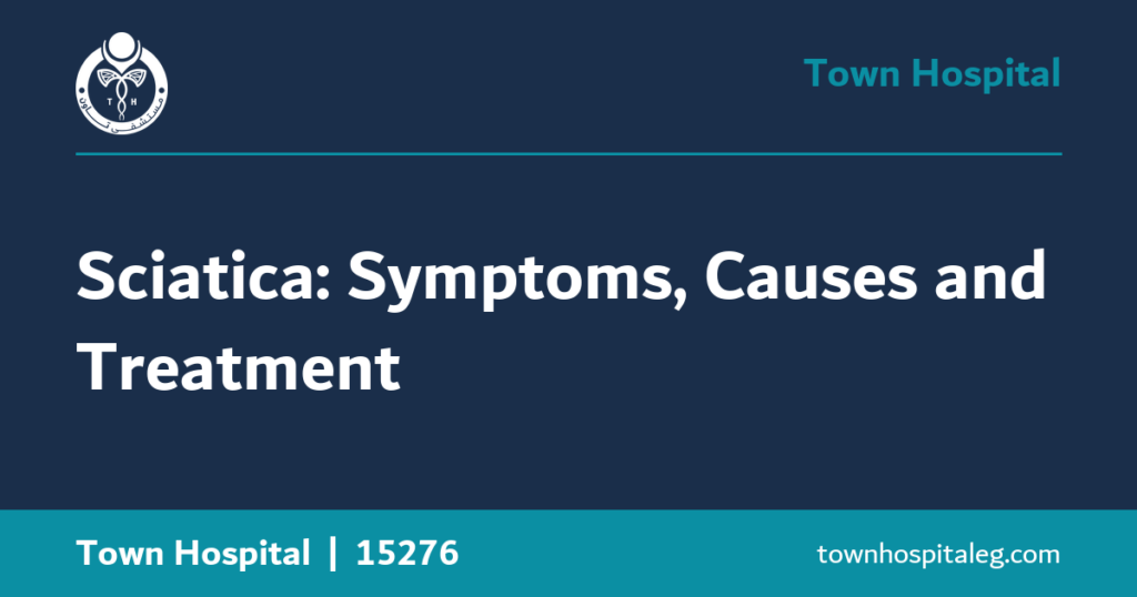 Sciatica: Symptoms, Causes and Treatment