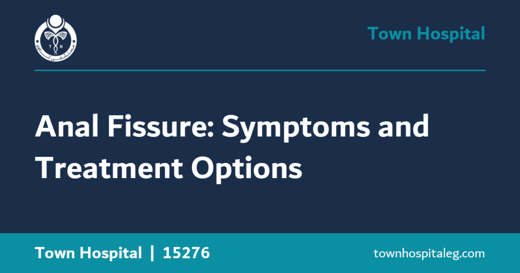 Anal Fissure: Symptoms and Treatment Options