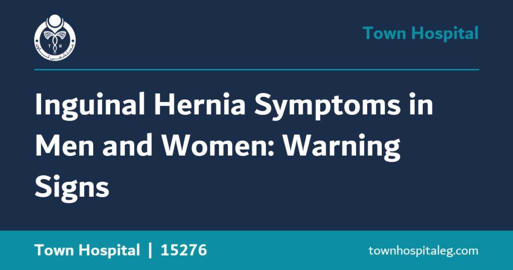 Inguinal Hernia Symptoms in Men and Women: Warning Signs