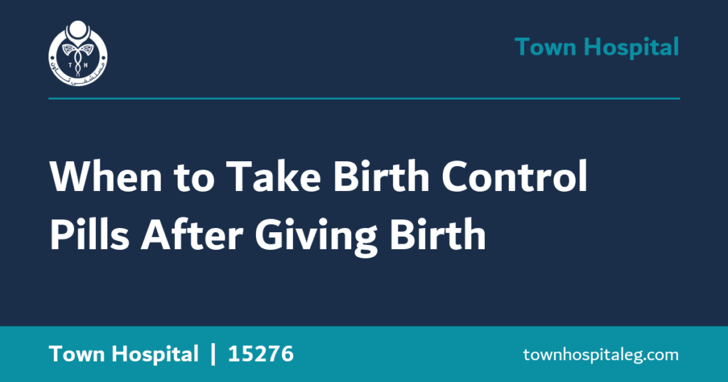 When to Take Birth Control Pills After Giving Birth